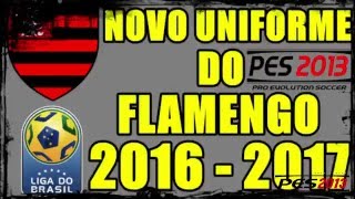 NOVO KIT DO FLAMENGO 2016  2017 PES 2013 PC [upl. by Asimaj897]