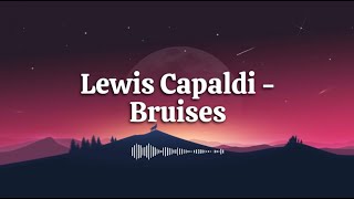 Lewis Capaldi  Bruises Lyrics [upl. by Yrocaj]