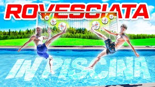 ⚽️ ROVESCIATA CHALLENGE in PISCINA 💦 [upl. by Barbabra]