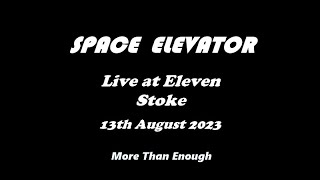 Space Elevator Live at Eleven Stoke 13th August 2023 More Than Enough [upl. by Oiluj]