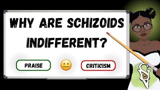 Why Schizoids are Indifferent to Praise or Criticism Reupload [upl. by Crean]