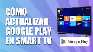 Cómo Actualizar Google Play en Smart Tv 2025 [upl. by Niuq]