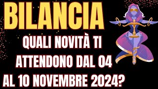 BILANCIA NOVITA DAL 04 AL 10 NOVEMBRE 2024tarot INTERATTIVO TAROCCHI [upl. by Assirialc]