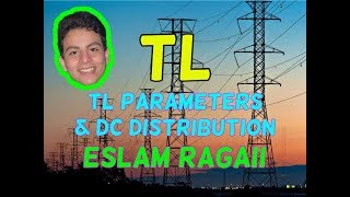 Transmission Lines  TL Parameters amp DC Distribution  Eslam Ragaii  FOE ASU [upl. by D'Arcy]