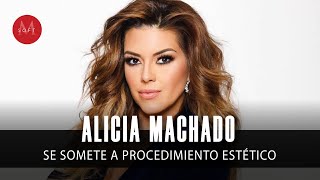 Alicia Machado se somete a procedimiento ESTÉTICO y este es el resultado [upl. by Ghiselin434]