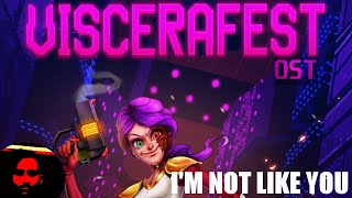 Im Not Like You  C1L3 Viscerafest OST [upl. by Ortensia54]