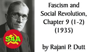 quotThe Theory amp Practice of Fascismquot Parts 12  Fascism amp Social Revolution 1935 by RP Dutt Ch 9 [upl. by Semele]