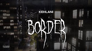 kehlani  border  slowed  reverb  lyrics [upl. by Rebliw]