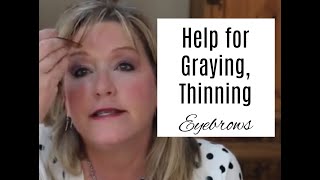 Help for Graying Thinning Eyebrows [upl. by Naitsyrk]