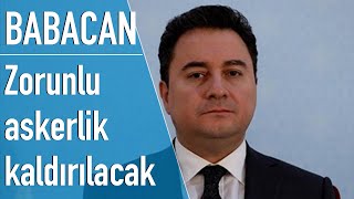 Ali Babacan Zorunlu askerlik kaldırılacak gençler korkmadan tweet atıp likelayabilecek [upl. by Enirtak140]