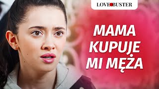 Mama kupuje mi narzeczonego  LoveBusterPolska [upl. by Acinom]