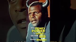 Was SIDNEY POITIER the DIDDY of the 50s Jaguar Wright [upl. by Rae643]