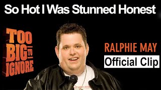 Ralphie May Too Big To Ignore  So Hot I Was Stunned Honest [upl. by Ardle]