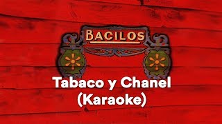 Bacilos  Tabaco y Chanel Karaoke [upl. by Ennoryt306]