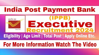 IPPB Gramin Dak Sevak from Department of Posts to IPPB as Executive Recruitment 2024 [upl. by Esetal]