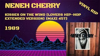 Neneh Cherry  Kisses On The Wind Lovers Hip Hop Extended Version 1989 Maxi 45T [upl. by Nodnek]