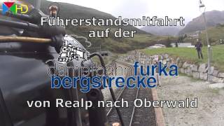 Führerstandsmitfahrt auf der Dampfbahn Furka Bergstrecke von Realp nach Oberwald HD [upl. by Brubaker]