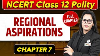 Regional Aspirations FULL CHAPTER  Class 12 Polity Chapter 7  UPSC Preparation For Beginners [upl. by Affrica]