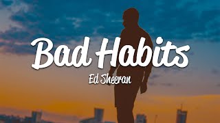 Ed Sheeran  Bad Habits Lyrics [upl. by Kiryt]