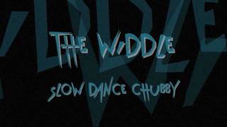 The Widdler  Slow Dance Chubby WE RECORDINGS [upl. by Flemings615]