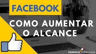 COMO AUMENTAR O ALCANCE ORGÃ‚NICO DA SUA PAGINA NO FACEBOOK  FANPAGE TURBINADA [upl. by Melvyn]