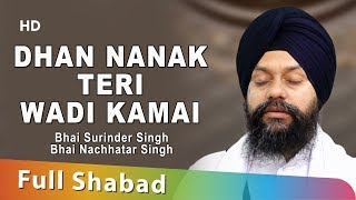 Dhan Nanak Teri Wadi Kamai  Bhai Surinder Singh amp Bhai Nachhatar Singh  Shabad  Gurbani [upl. by Oiluig454]