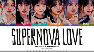 IVE x David Guetta Supernova Love Lyrics 아이브 Supernova Love 가사 Color CodedEng ShadowByYoongi [upl. by Jandy]