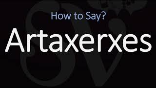 How to Pronounce Artaxerxes CORRECTLY [upl. by Ogg]