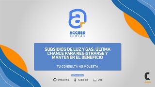 Última Oportunidad para Registrarse en los Subsidios de Luz y Gas [upl. by Ahseram379]