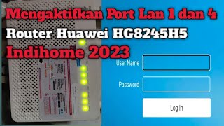 Cara Mengaktifkan Atau Membuka Port Lan 1 dan 4 Router Huawei HG8245H5 Indihome [upl. by Rosamond78]