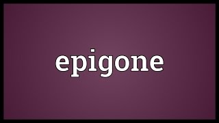 Epigone Meaning [upl. by Narrad]