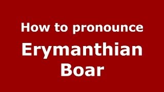 How to pronounce Erymanthian Boar GreekGreece  PronounceNamescom [upl. by Madelyn]