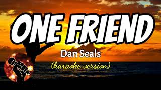 ONE FRIEND  DAN SEALS karaoke version [upl. by Witha]