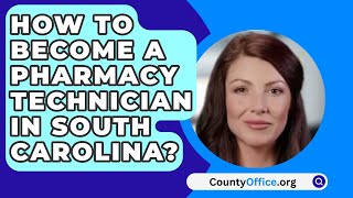 How To Become A Pharmacy Technician In South Carolina  CountyOfficeorg [upl. by Pohsib]