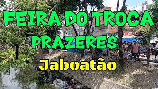 FEIRA DO TROCA DE PRAZERES JABOATÃƒO  A MAIOR FEIRA DO TROCA QUE JA FUI [upl. by Aiderfla]