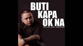 BUTI KAPA OK NA by STILL ONE x ARJAY x JOSHUA MARI NO COPYRIGHT [upl. by Sirama]