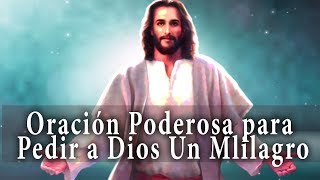 ORACIÓN PODEROSA PARA PEDIR A DIOS UN MILAGRO [upl. by Faustus]