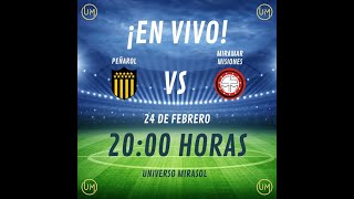 PEÑAROL VS MIRAMAR MISIONES  RELATO EN VIVO [upl. by Doralynne889]