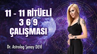 11 11 Ritüeli  3 9 6 Çalışması  Dr Astrolog Şenay Devi  Astrodeha [upl. by Mohr]