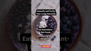 Boost Lung Health with AntioxidantRich Foods 🫐  Detoxify amp Purify Your Lungs Naturally [upl. by Tloh]