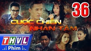 THVL  Cuộc chiến nhân tâm  Tập 36 [upl. by Mou]