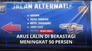 Wisatawan Banyak Berlibur Arus Lalu Lintas Wisata di Berastagi Meningkat 50 Persen [upl. by Atinav881]