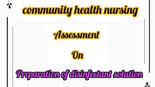 Assessment on preparation of disinfectant solution  community health nursing assessnment Hindi me [upl. by Aeynod]