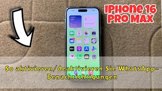 So aktivierendeaktivieren Sie WhatsAppBenachrichtigungen auf dem iPhone 16 Pro Max [upl. by Morton]