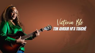 Victoria Blé  Ton amour ma touché Lyrics Video [upl. by Coreen23]