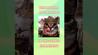 THE PROBLEM OF FAKE NEWS IN THE OTAKU COMMUNITY [upl. by Ajam]