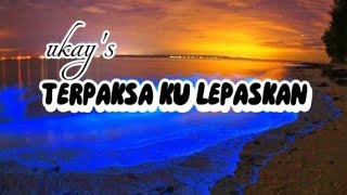 UKAYSTERPAKSA KU LEPASKANlirik lagulagu malaysia [upl. by Lennor678]