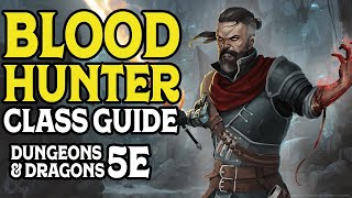 Blood Hunter Class Guide for Dungeons and Dragons 5e [upl. by Pelson94]