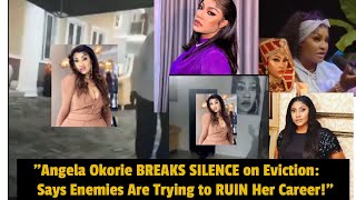 quotAngela Okorie BREAKS SILENCE on Eviction Says Enemies Are Trying to RUIN Her Careerquot [upl. by Eixam579]