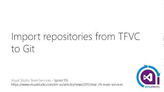 vstssprints 115  Import repositories from TFVC to Git [upl. by Tnerual]